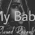 My Baby Remix Slowed Reverb Xoxo M Ahmeti Ft Ufuk Kaplan