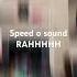 Speed O Sound Rahhh