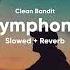 Clean Bandit Symphony Slowed Reverb