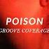 Groove Coverage Poison Slowed Down To Perfection Reverb Lyrics