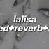 Lisa Lalisa Slowed Reverb Lyrics