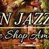 Café Jazz Melodies For Relaxation Relaxing Atmosphere Café Ambiance