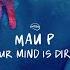 Mau P Your Mind Is Dirty Extended Mix Off The Grid