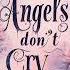 Angels Don T Cry Ellise