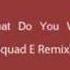 Cascada What Do You Want From Me Squad E Remix