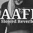 KAAFLA Slowed Reverb Varinder Brar Full Song Kaafla Full Song IDGAF PRESENTS