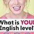 Do You Know YOUR English Level A1 A2 B1 B2 C1 C2