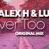 Alex H Lumidelic Never Too Late Original Mix OUT NOW