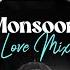 Monsoon Love Mix Audio Jukebox Arijit Singh Jubin Nautiyal Darshan Raval Mithoon Love Songs