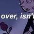 It S Over Isn T It Steven Universe Lyrics