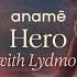 Anamē Lydmor Hero Extended Mix