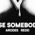 Arodes Redd Use Somebody