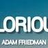 Adam Friedman Glorious Lyrics