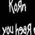 Korn Can You Hear Me Lyrics Video