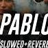 King Pablo Slowed Reverb