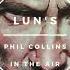 Lun S In The Air Tonight Phil Collins Deep House Remix