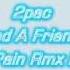 2pac Never Had A Friend Like Me Dj Pain Remix II