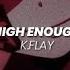 High Enough K Flay Sub Español Slowed