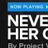 Project Vela Never Let Her Go HD