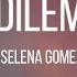 Selena Gomez My Dilemma Lyrics