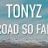 1 HOUR Tonyz Road So Far