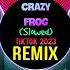 Crazy Frog Slowed Tiktok DJ抖音版 Remix 2023 0 9X Hot Tiktok Douyin