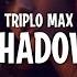 Triplo Max Shadow Lyrics