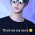 That S Not My Name Wwh Jin