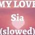 Sia My Love Slowed