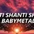 BABYMETAL Shanti Shanti Shanti Sub Español Romaji English