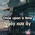 Once Upon A Time Max Oazo Ft Moonessa Lyrics Vietsub