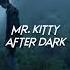 Mr Kitty After Dark Sped Up Reverb