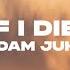 Adam Juhl What If I Die Today