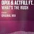 Opix Actfill Feat Paulina Wehrmann Whats The Rush Official Audio