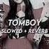 Tomboy G I Dle Slowed Reverb