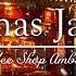 Christmas Cafe Music Winter Cafe Atmosphere And Pleasant Bossa Nova Jazz For Happy Holidays