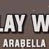 Arabella Don T Play With Fire Lyrics