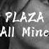 PLAZA All Mine 𝒔𝒍𝒐𝒘𝒆𝒅 𝒅𝒐𝒘𝒏