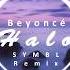 Beyoncé Halo SYMBL Remix Future Bass