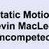 Kevin MacLeod Static Motion
