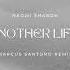 Naomi Sharon Another Life Marcus Santoro Remix