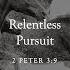 Relentless Pursuit 2 Peter 3 9