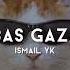 Bas Gaza Ismail Yk Speed Up