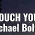 Micheal Boltan Can I Touch You There Lyrics