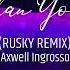 Axwell Ingrosso More Than You Know RUSKY REMIX