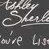 Ashley Sherlock If You Re Listening Official Music Video