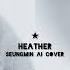 Heather Seungmin Ai Cover