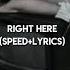 Right Here Speed Up Lyrics