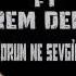 Irem Derici Zorun Ne Sevgilim Remix