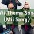 Wii Theme Song Mii Song I M Sure It S Popular All Over The World Nintendo